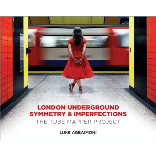 The History Press Ltd London Underground Symmetry and Imperfections (inbunden, eng)