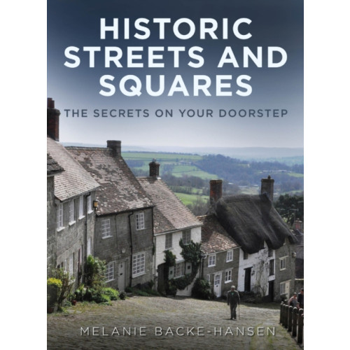 The History Press Ltd Historic Streets and Squares (häftad, eng)