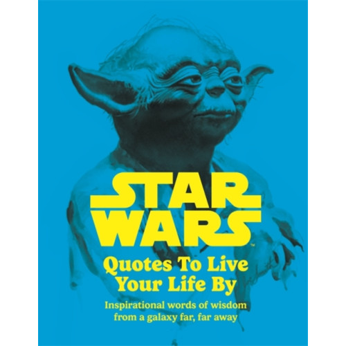 Bonnier Books Ltd Star Wars Quotes To Live Your Life By (inbunden, eng)