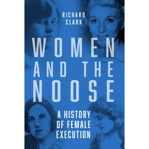 The History Press Ltd Women and the Noose (häftad, eng)