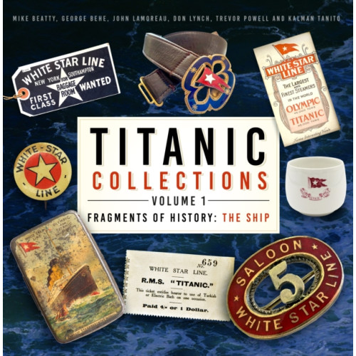 The History Press Ltd Titanic Collections Volume 1: Fragments of History (inbunden, eng)