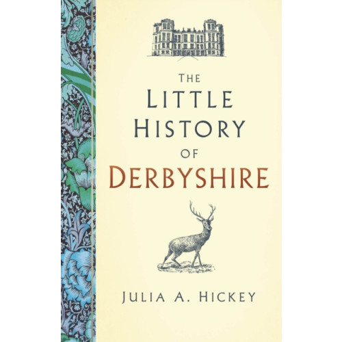 The History Press Ltd The Little History of Derbyshire (inbunden, eng)