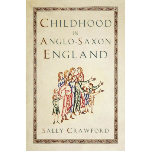 The History Press Ltd Childhood in Anglo-Saxon England (häftad, eng)