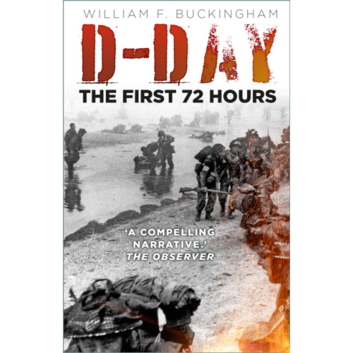 The History Press Ltd D-Day: The First 72 Hours (häftad, eng)