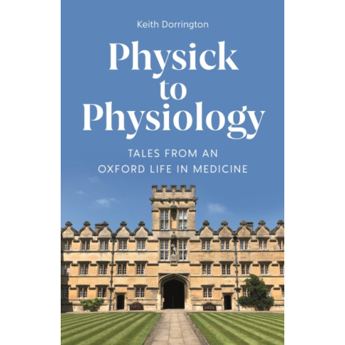 Profile Books Ltd Physick to Physiology (inbunden)