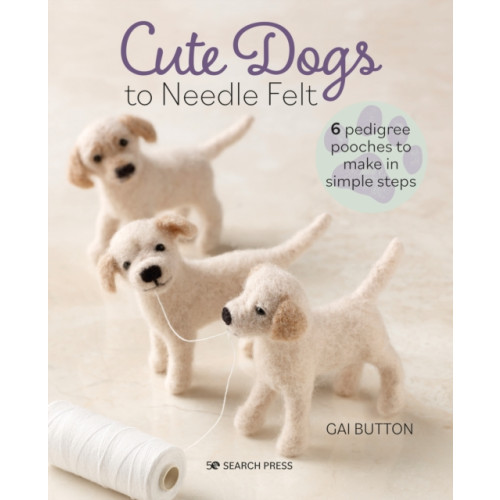 Search Press Ltd Cute Dogs to Needle Felt (häftad, eng)