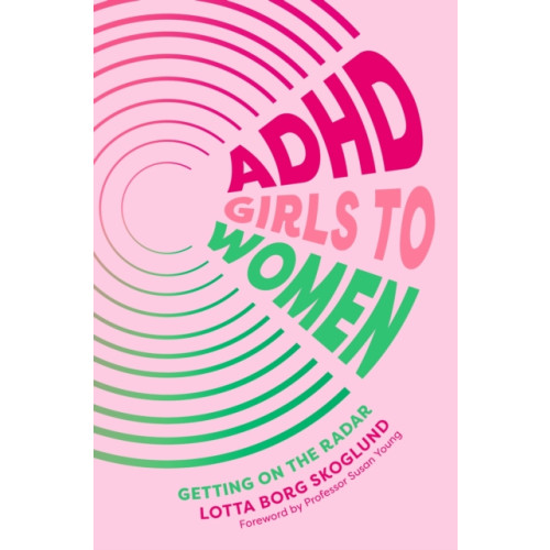 Jessica kingsley publishers ADHD Girls to Women (häftad, eng)