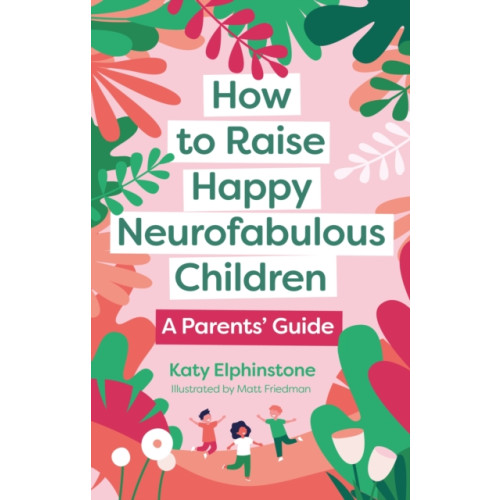 Jessica kingsley publishers How to Raise Happy Neurofabulous Children (häftad, eng)