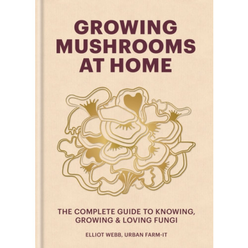 Octopus publishing group Growing Mushrooms at Home (inbunden, eng)