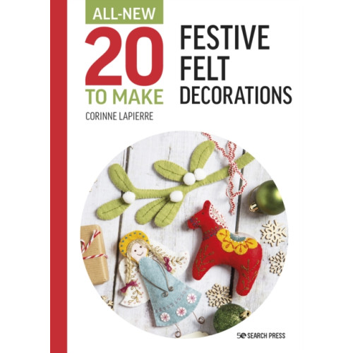 Search Press Ltd All-New Twenty to Make: Festive Felt Decorations (inbunden, eng)