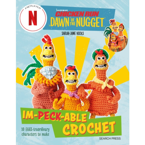 Search Press Ltd Chicken Run: Dawn of the Nugget Im-peck-able Crochet (häftad, eng)