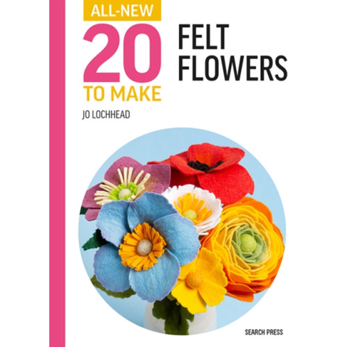 Search Press Ltd All-New Twenty to Make: Felt Flowers (inbunden, eng)