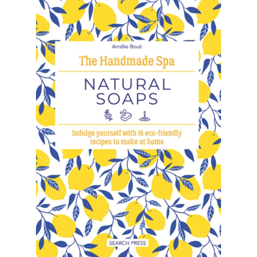 Search Press Ltd The Handmade Spa: Natural Soaps (inbunden, eng)