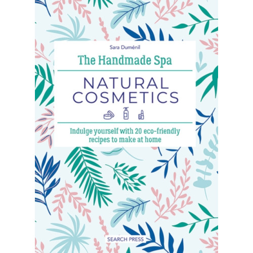 Search Press Ltd The Handmade Spa: Natural Cosmetics (inbunden, eng)