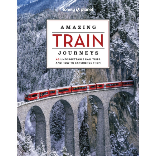 Lonely Planet Global Limited Lonely Planet Amazing Train Journeys (inbunden, eng)