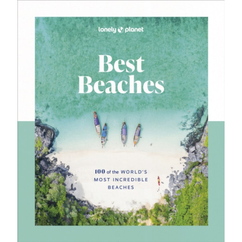 Lonely Planet Global Limited Lonely Planet Best Beaches: 100 of the World’s Most Incredible Beaches (inbunden, eng)