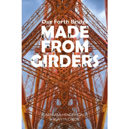 Luath Press Ltd Our Forth Bridge: Made From Girders (häftad, eng)