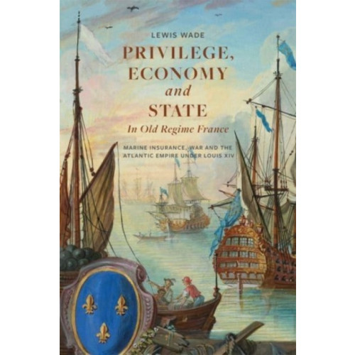 Boydell & Brewer Ltd Privilege, Economy and State in Old Regime France (häftad, eng)