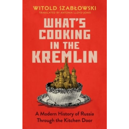 Icon Books What's Cooking in the Kremlin (inbunden, eng)