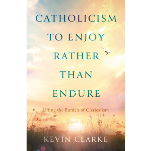 Troubador Publishing Catholicism to Enjoy Rather than Endure (häftad, eng)