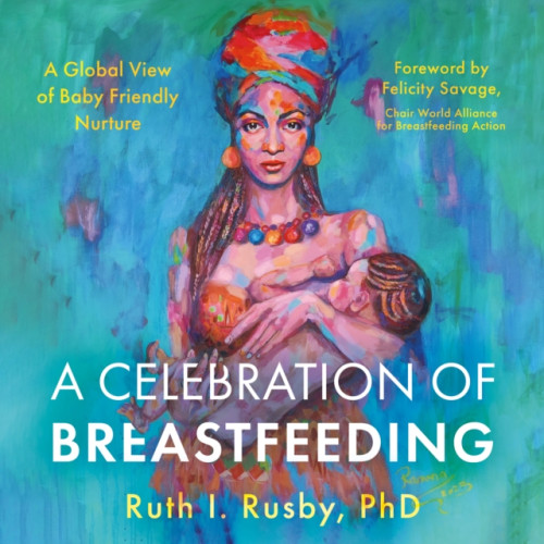 Troubador Publishing A Celebration of Breastfeeding (häftad, eng)