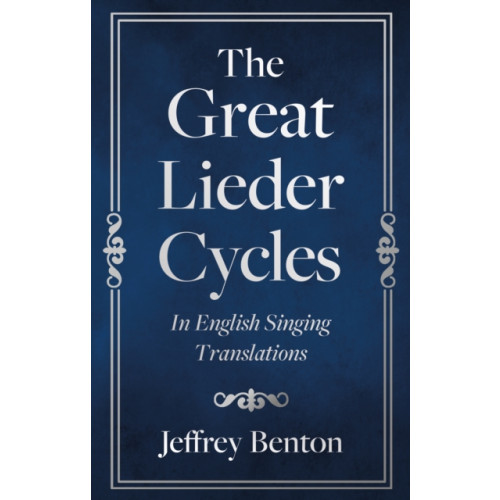 Troubador Publishing The Great Lieder Cycles In English Singing Translations (häftad, eng)