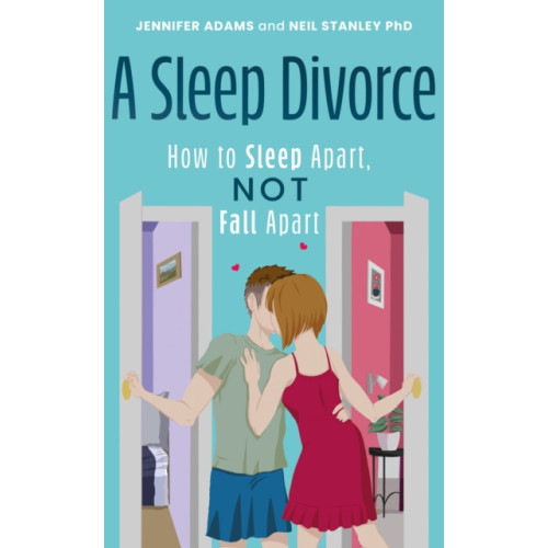 Troubador Publishing A Sleep Divorce: How to Sleep Apart, Not Fall Apart (häftad, eng)