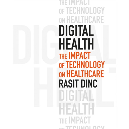 Troubador Publishing Digital Health: The Impact of Technology on Healthcare (häftad, eng)