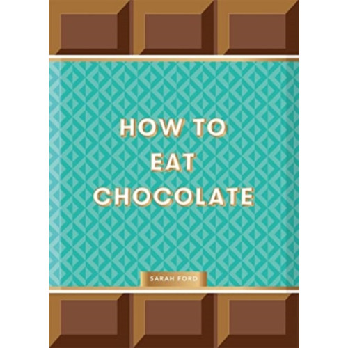 Thames & Hudson Ltd How to Eat Chocolate (inbunden, eng)