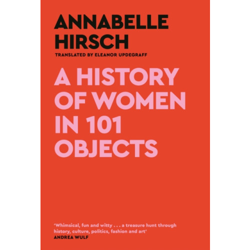 Canongate Books A History of Women in 101 Objects (inbunden, eng)