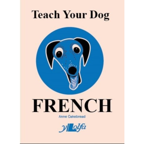 Y Lolfa Teach Your Dog French (häftad, eng)