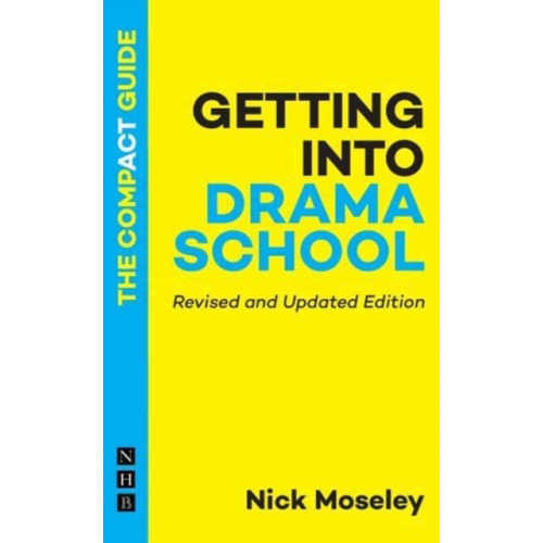 Nick Hern Books Getting into Drama School: The Compact Guide (häftad, eng)