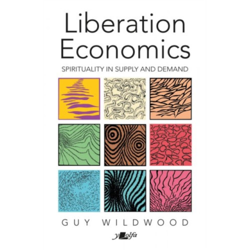 Y Lolfa Liberation Economics - Spirituality in Supply and Demand (häftad, eng)