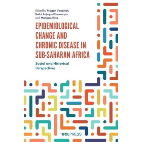 UCL Press Epidemiological Change and Chronic Disease in Sub-Saharan Africa (häftad, eng)