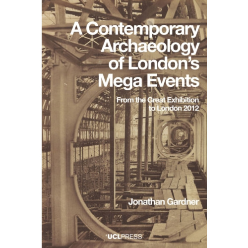 UCL Press A Contemporary Archaeology of Londons Mega Events (häftad, eng)