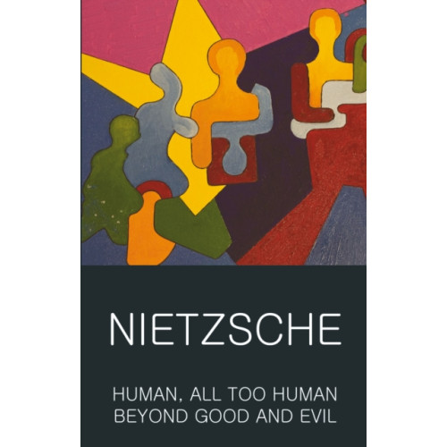 Wordsworth Editions Ltd Human, All Too Human & Beyond Good and Evil (häftad, eng)