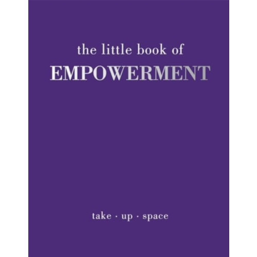 Quadrille Publishing Ltd The Little Book of Empowerment (inbunden, eng)