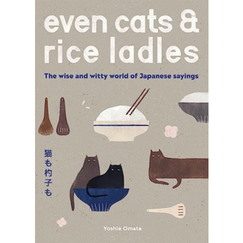 Quadrille Publishing Ltd Even Cats and Rice Ladles (inbunden, eng)