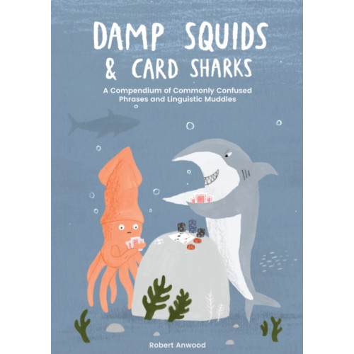 Quadrille Publishing Ltd Damp Squids and Card Sharks (inbunden, eng)