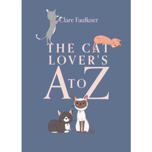 Quadrille Publishing Ltd The Cat Lover's A to Z (inbunden, eng)