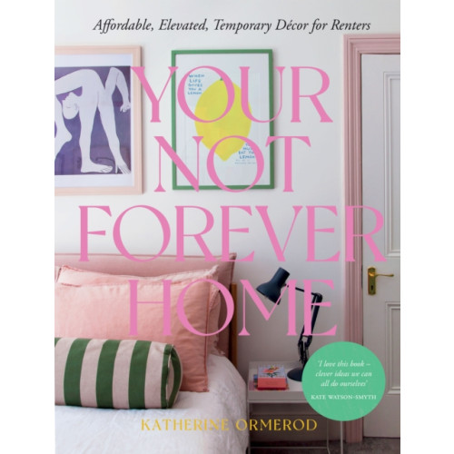 Quadrille Publishing Ltd Your Not Forever Home (inbunden, eng)