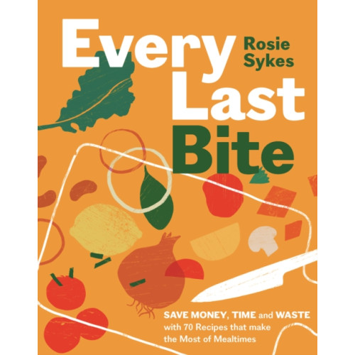 Quadrille Publishing Ltd Every Last Bite (inbunden, eng)