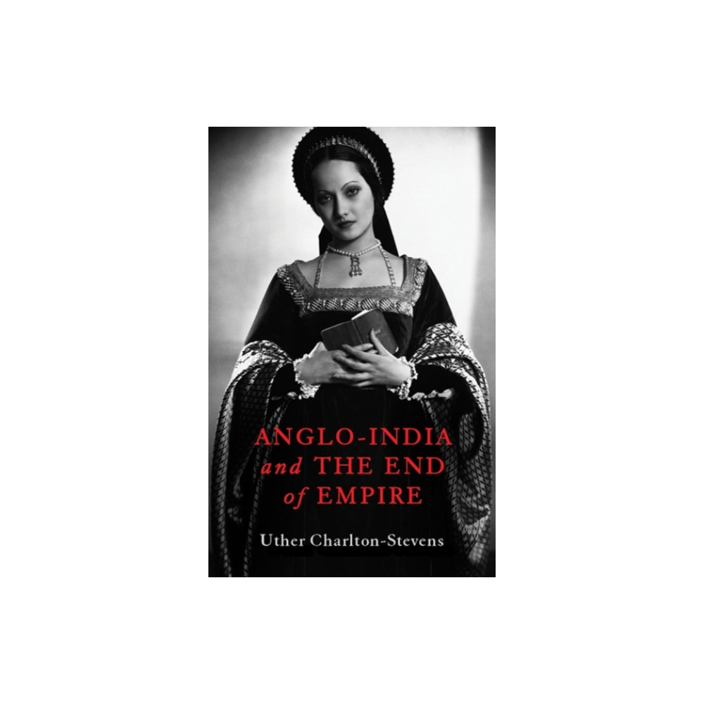 Produktbild för Anglo-India and the End of Empire (inbunden, eng)