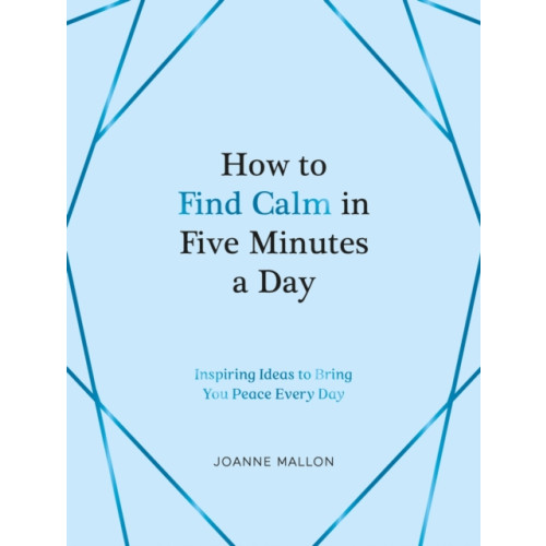 Summersdale Publishers How to Find Calm in Five Minutes a Day (inbunden, eng)