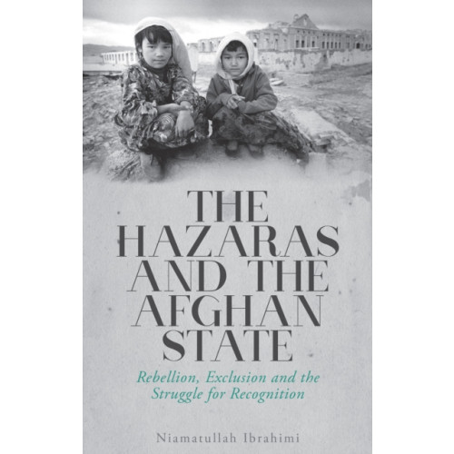 C hurst & co publishers ltd The Hazaras and the Afghan State (häftad, eng)