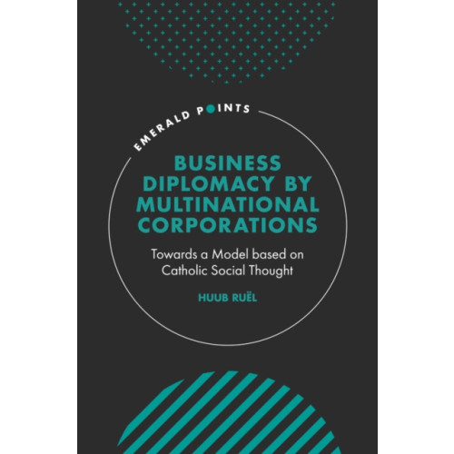 Emerald Publishing Limited Business Diplomacy by Multinational Corporations (inbunden, eng)