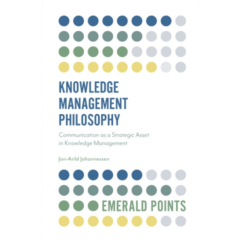 Emerald Publishing Limited Knowledge Management Philosophy (häftad, eng)