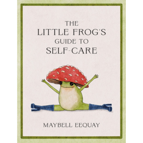Octopus publishing group The Little Frog's Guide to Self-Care (inbunden, eng)
