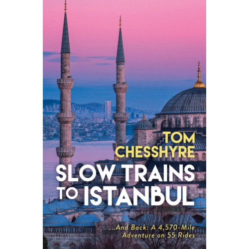 Octopus publishing group Slow Trains to Istanbul (inbunden, eng)