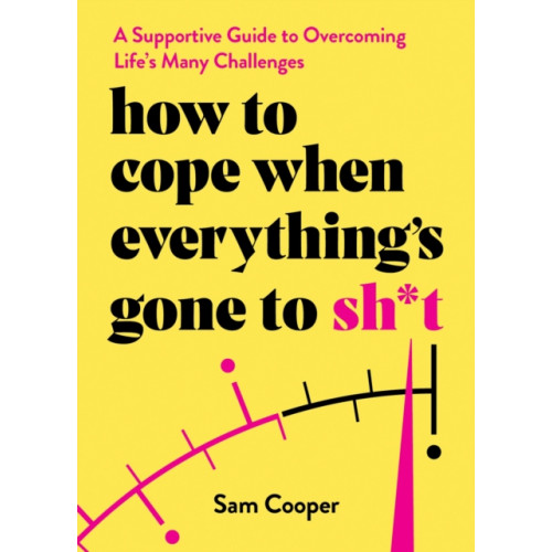 Summersdale Publishers How to Cope When Everything's Gone to Sh*t (inbunden, eng)